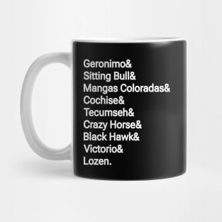 Geronimo& Sitting Bull& Mangas Coloradas& Cochise& Tecumseh& Crazy Horse& Black Hawk& Victorio& Lozen. - Front Mug